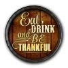 Outlet ⌛ Bars Barrel Top Tavern Sign - Eat Drink And Be Thankful ✔️ -Outlet Bars Store BarrelTop StraightFlatView 0031 BT KC BARR SIGN THANK 800x