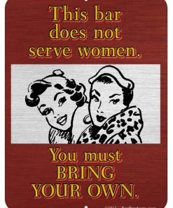 Buy 🎁 Bars Kolorcoat™ Metal Bar Sign - This Bar Does Not Serve 👩 Women 👏