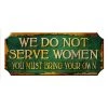 Budget ✔️ Bars Serve 👩 Women - Wood Plaque Kolorcoat™ Bar Sign 🎉 -Outlet Bars Store serve women sign1 800x