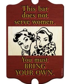 Cheapest 👏 Bars Tavern Shaped Wood Bar Sign - This Bar Does Not Serve 👩 Women 😀